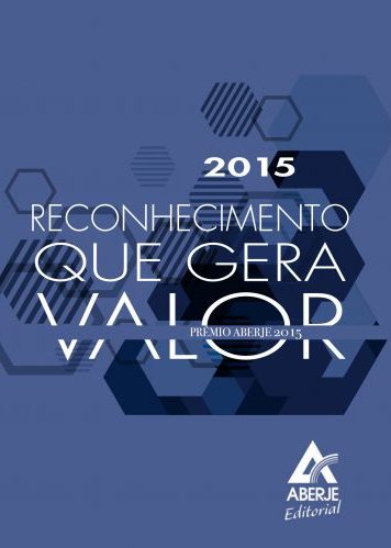 Reconhecimento que gera valor: Prêmio Aberje 2015