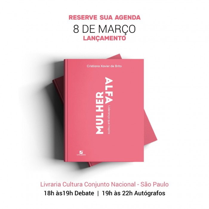 Imagem com o livro "Mulher Alfa" no centro. No texto acima do livro está escrito: Reserve sua agenda, 8 de março, lançamento. Embaixo: Livraria Cultura Conjunto Nacional - São Paulo. 18h às 19h Debate e 19h às 22h Autógrafo