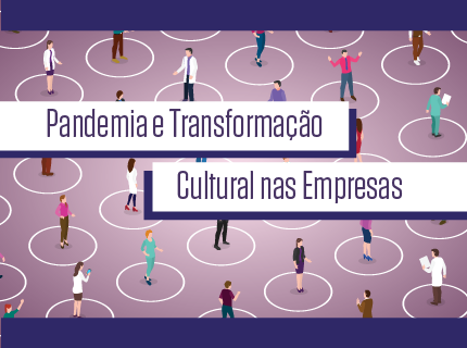 Pandemia e Transformação Cultural nas Empresas