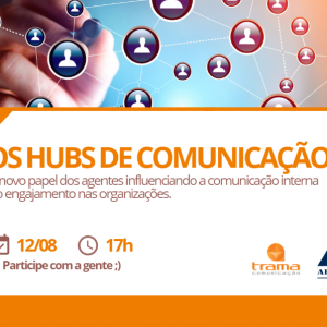 Hubs de comunicação: o novo papel dos agentes internos influenciando a comunicação e o engajamento nas organizações