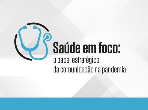 Saúde em foco: o papel estratégico da comunicação na pandemia