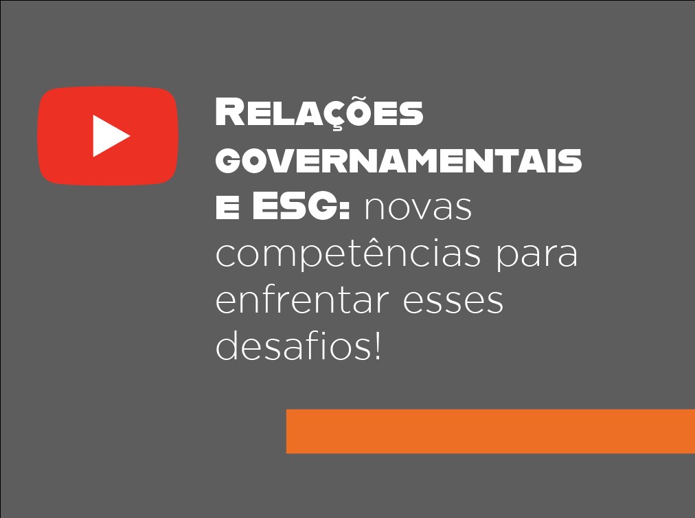 Relações governamentais e ESG: novas competências para enfrentar esses desafios!