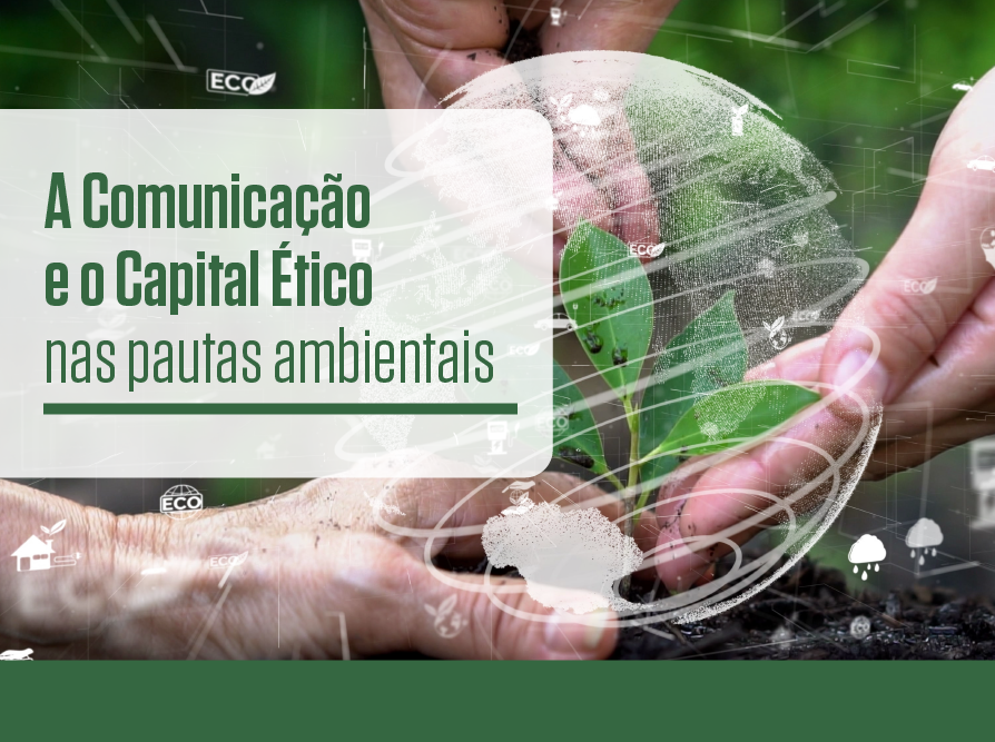 A Comunicação e o Capital Ético nas pautas ambientais