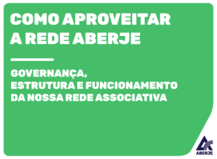 Integração Aberje – governança, estrutura e funcionamento da nossa rede associativa