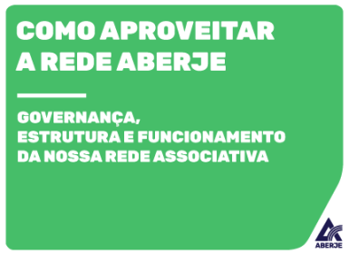 Integração Aberje – governança, estrutura e funcionamento da nossa rede associativa