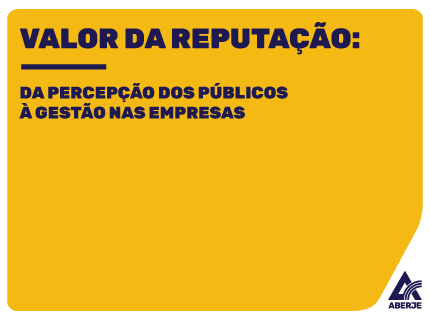 Valor da Reputação: da percepção dos públicos à gestão nas empresas