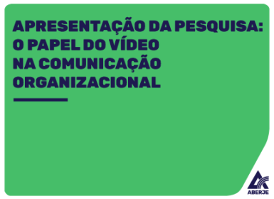 Apresentação da pesquisa – O Papel do vídeo na comunicação Organizacional