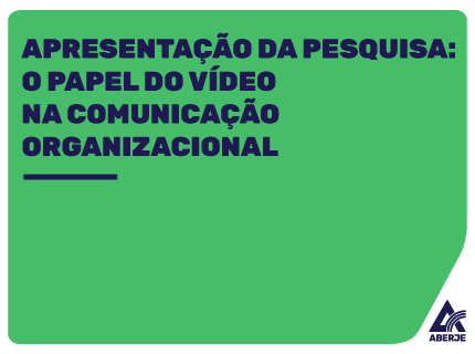 Apresentação da pesquisa – O Papel do vídeo na comunicação Organizacional